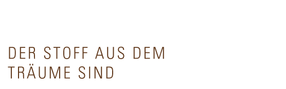 Der Stoff aus dem die Träume sind